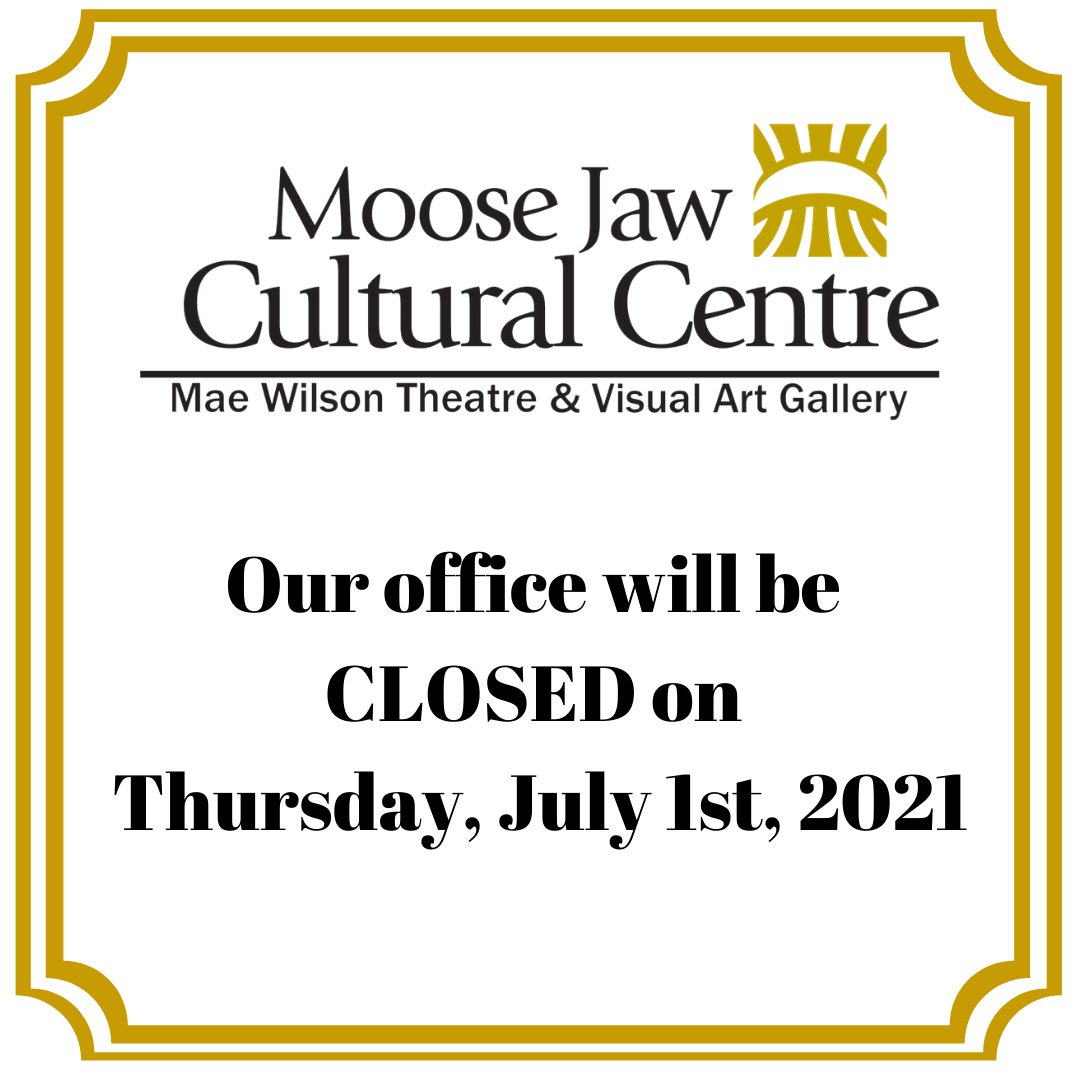 The Moose Jaw Cultural Centre box office will be closed on Thursday, July 1st, 2021 and will re-open on Friday, July 2nd, from 10:00 am to 5:00 pm.