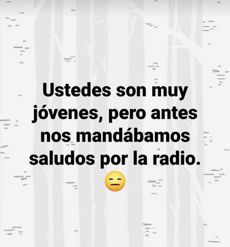 ¿Todavía siguen mandando saludos por radio?