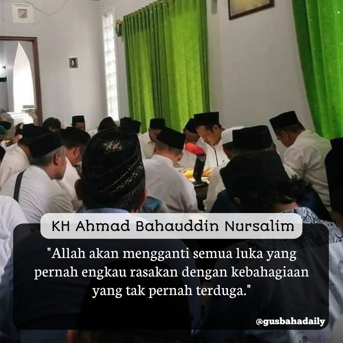 gusbahadaily's tweet image. &quot;Allah akan mengganti semua luka yang pernah engkau rasakan dengan kebahagiaan yang tak pernah terduga.&quot; (Gus Baha&apos;)