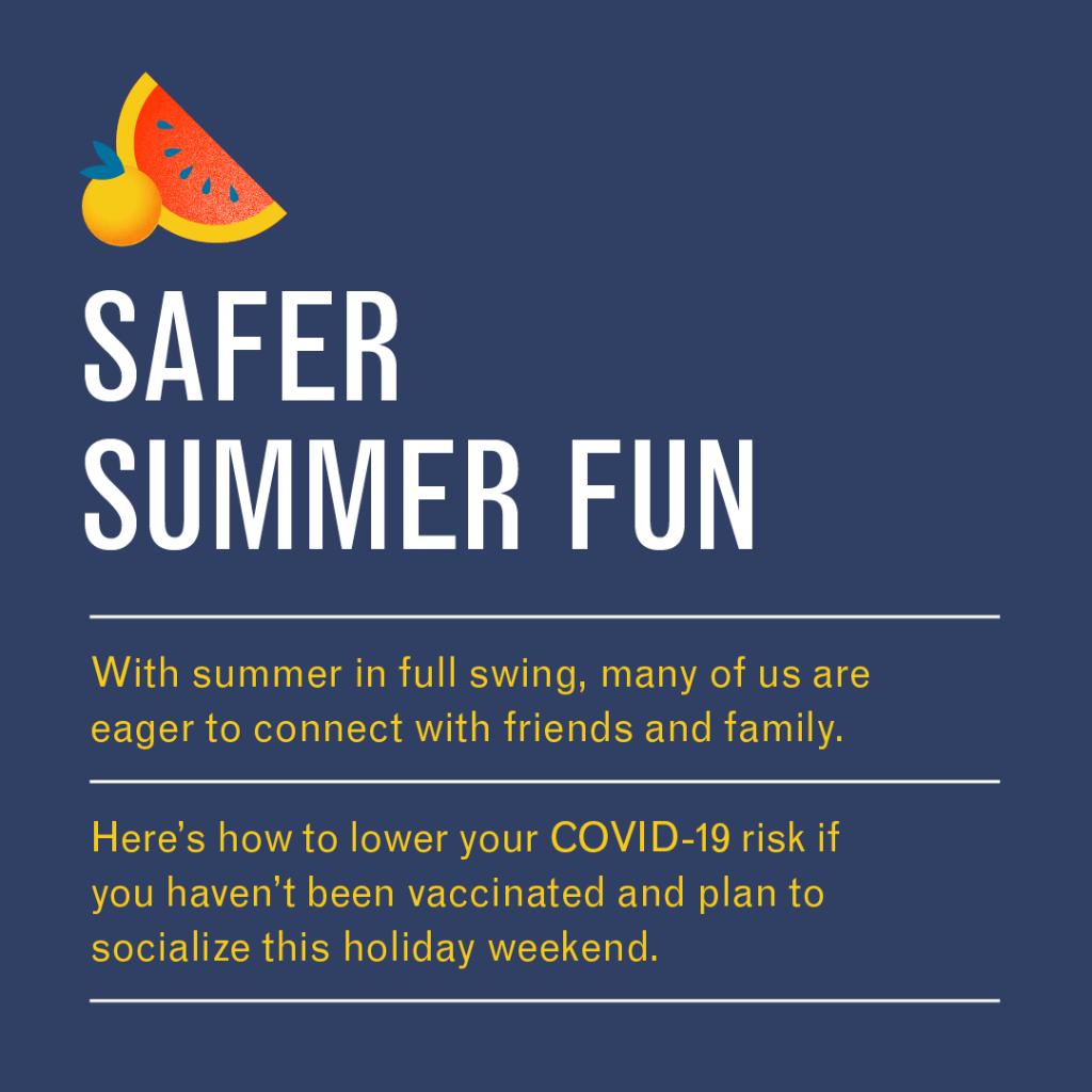 OHSUNews's tweet photo. SAFER SUMMER FUN.
With summer in full swing, many of us are eager to connect with friends and family.
Here’s how to lower your COVID-19 risk if you haven’t been vaccinated and plan to socialize this holiday weekend. #OregonForward https://t.co/cEWhhAL55O