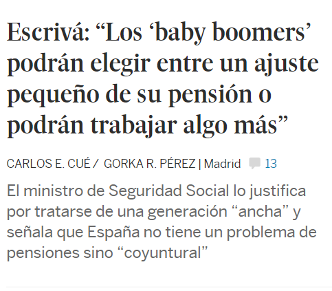 juanrallo's tweet photo. “Los baby boomers podrán elegir entre un ajuste pequeño de su pensión o podrán trabajar algo más”. 

Es decir, que podrán elegir entre un recorte en su pensión y un recorte en su pensión. Porque trabajar durante más años es cobrar menos años de pensión: por tanto, un recorte. https://t.co/EjJLmDvHE7