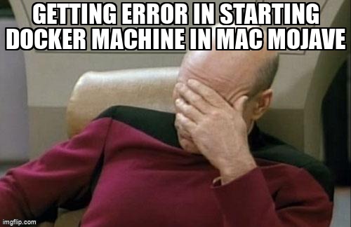 overflow_meme's tweet image. Getting Error in starting docker machine in mac mojave stackoverflow.com/questions/5296… #virtualbox #docker #dockermachine