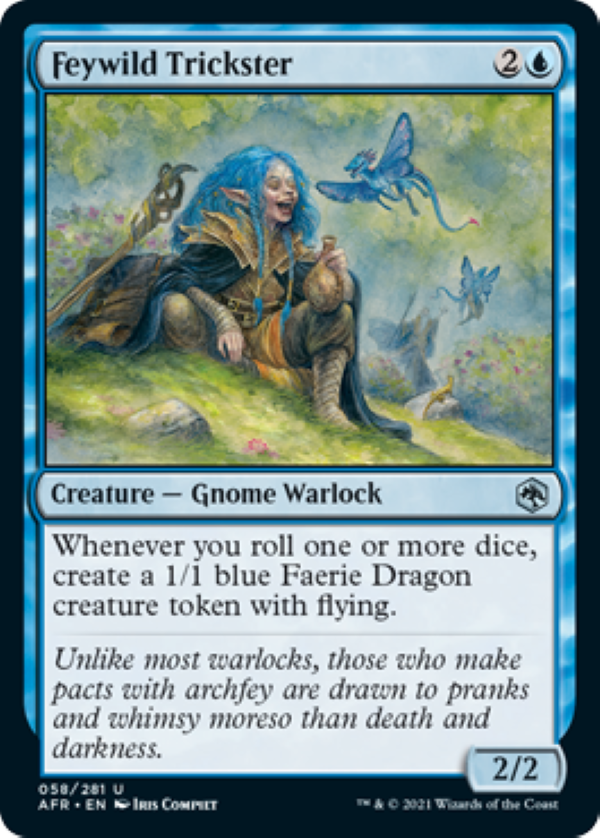 Here's our exclusive Magic: The Gathering preview card from Adventures in the Forgotten Realms: Feywild Trickster. The blue creature creates 1/1 tokens whenever you roll dice, which seems like it will happen Here's our exclusive Magic: The Gathering preview card from Adventures in the Forgotten Realms: Feywild Trickster. The blue creature creates 1/1 tokens whenever you roll dice, which seems like it will happen