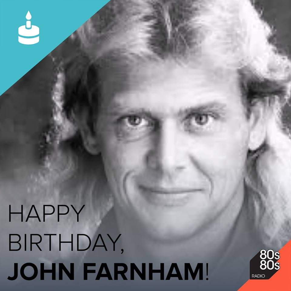 Happy Birthday John Farnham for your 72 Birthday.  My best Wishes for you. Greetings from Germany. 