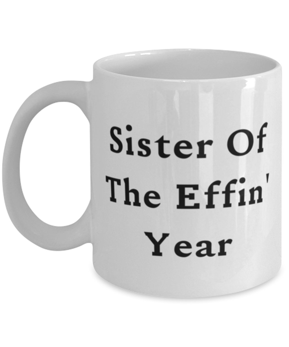 Excited to share the latest addition to my #etsy shop: Sister Of The Effin' Year 11oz 15oz Mug, Sister Cup, Cool Gifts For Sister etsy.me/363KVpN #giftsfromsister #fancysister #sisterbirthday #birthdaygifts #sistercup #sistergifts #funnysistergifts #uniquesiste