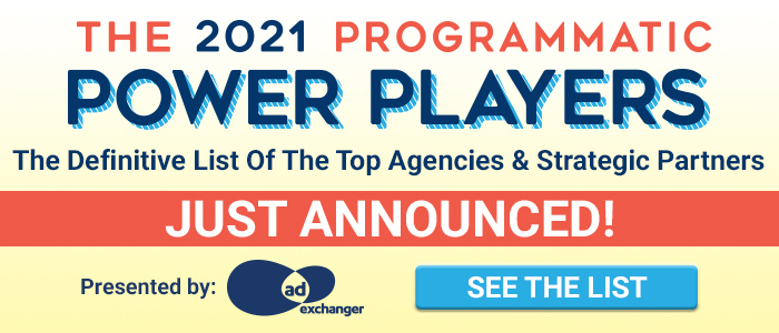 AdExchanger (@adexchanger) on Twitter photo INTRODUCING: THE 2021 PROGRAMMATIC POWER PLAYERS! Meet the top 76 agencies, tech providers, and strategic partners chosen by <a href="/adexchanger/">AdExchanger</a> editors from hundreds of entries received from around the globe. bit.ly/3dAWXLh INTRODUCING: THE 2021 PROGRAMMATIC POWER PLAYERS! Meet the top 76 agencies, tech providers, and strategic partners chosen by <a href="/adexchanger/">AdExchanger</a> editors from hundreds of entries received from around the globe. bit.ly/3dAWXLh