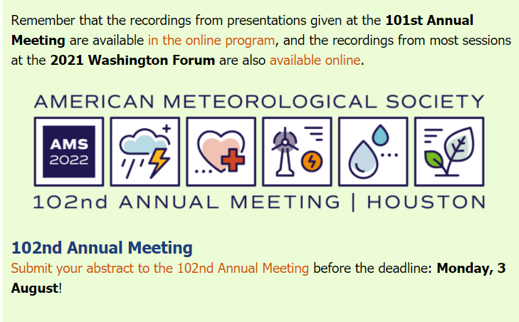 Great reminders from @ametsoc ... 🌎2021 Annual Meeting presentations are available for viewing. 🌎Same for the 2021 AMS Washington Forum. 🌎And abstracts are due August 3 for #AMS2022 in Houston.