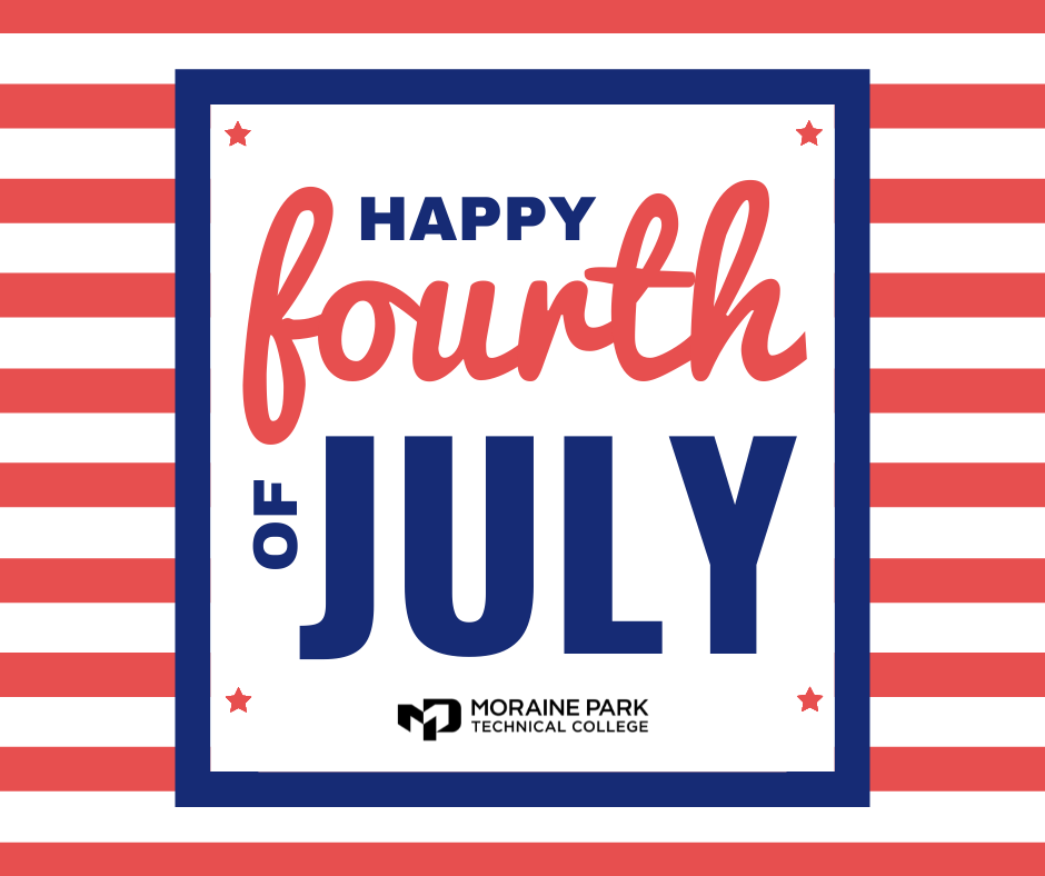 MoraineParkTech's tweet photo. As a reminder, all MPTC campuses will be closed July 2-5 for an extended holiday weekend. Happy Fourth of July! 🇺🇸 https://t.co/fgd7ZLoRtn