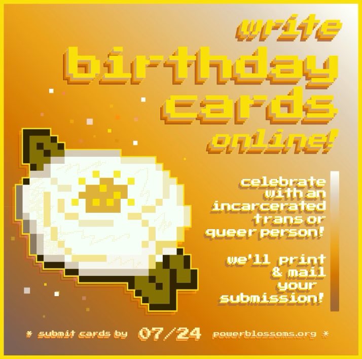 Our thanks to @/babytyp3 (check out her GoFundMe!) for a beautiful flyer. Pride Month is over, but the need to support our trans and queer family inside is year-round. We received 3.5x more cards in June than in May and hope to not lose all that new support this month!