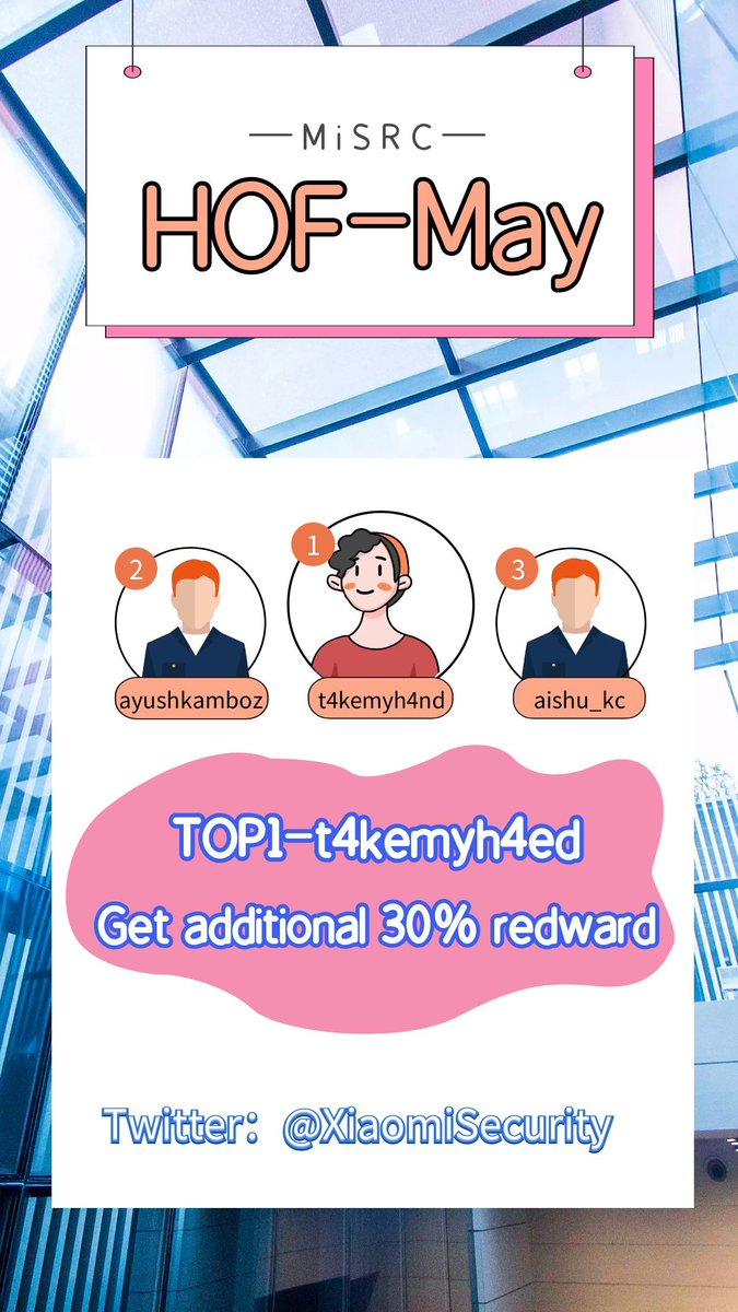 🎁🎉🎁MiSRC HOF --May, 2021. 
We received valid reports from these researchers. 
In addition, congratulations to <a href="/0xtakemyhand/">ameya</a> 
 , he get an additional 30% reward！
Thanks for all your great efforts to MiSRC.
Waiting for more researchers to join MiSRC!
#HackerOne #Hackers