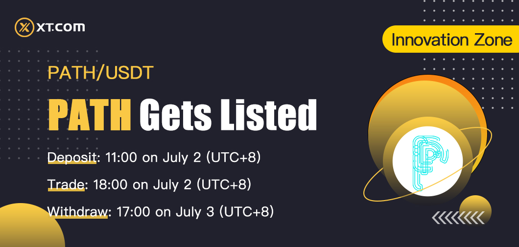 XTexchange's tweet photo. 📣 NEW LISTING

🔥PATH @PathFund Gets Listed on https://t.co/lTjR3Zs6dg 🔥

🔹Trading pair:  PATH/USDT  
🔹Deposit: 11:00 on July 2 (UTC+8)
🔹Trade: 18:00 on July 2 (UTC+8)
🔹Withdraw: 17:00 on July 3 (UTC+8)

Details:
https://t.co/YHIYcESk4B https://t.co/aaPC3H7PEX
