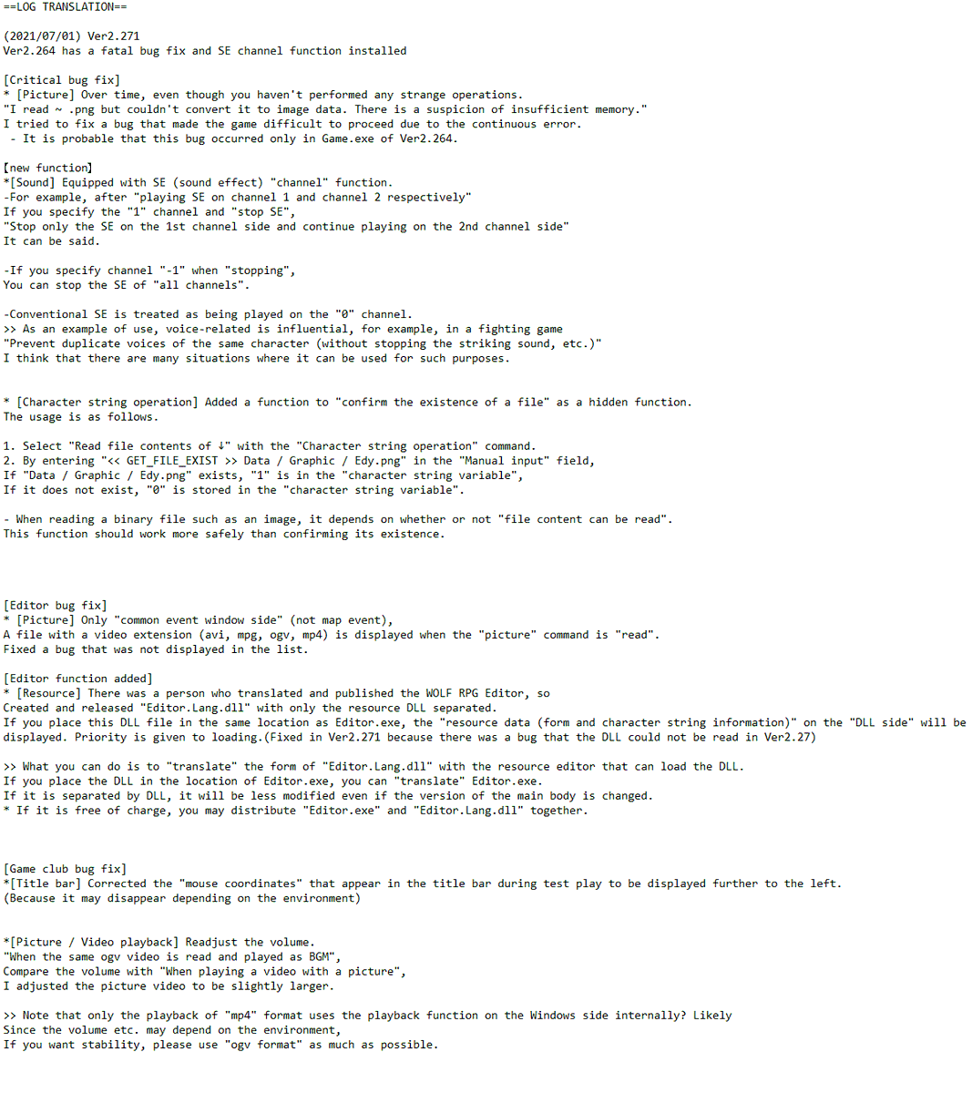 Hello everyone, good news! 
2021/07/01 there was a new update of WOLF RPG EDITOR! Now the current version is 2.271 and there was some changes! Check out the LOG image... I guess I have to get going to prepare a new version of translation <(((~`)"