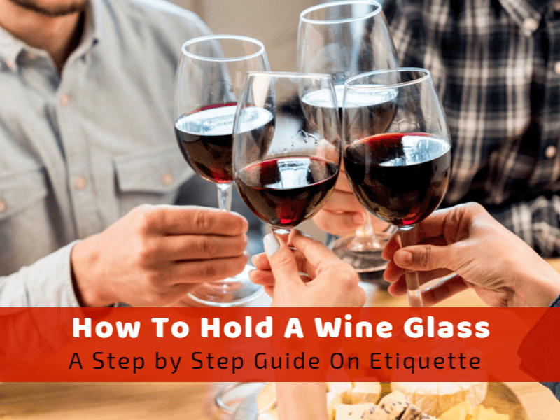 how to properly hold a wine glass