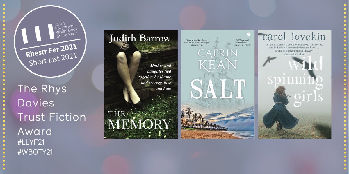 The Rhys Davies Trust Fiction Award shortlist includes: The Memory, @JudithBarrow77 (@Honno) Salt, @Kean_Catrin (@GwasgGomerPress) Wild Spinning Girls, @CarolLovekin (@Honno)
