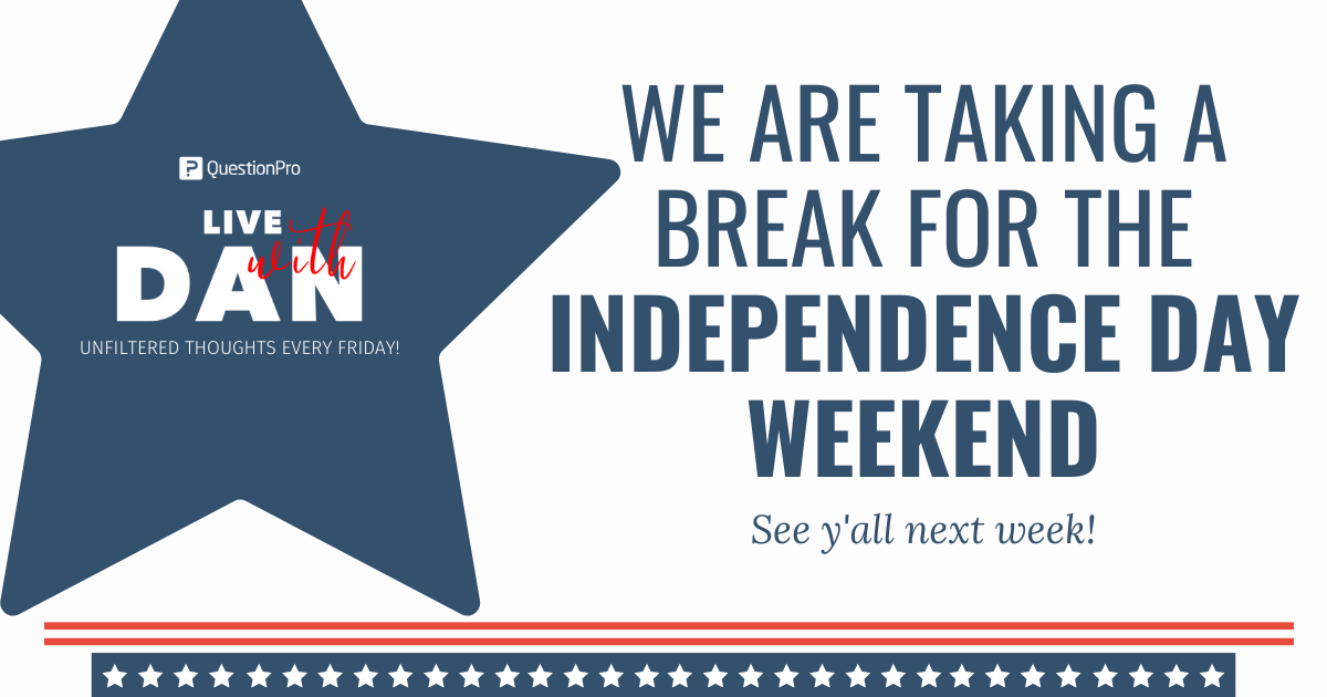 questionpro's tweet photo. #LiveWithDan is taking a break this Friday due to the Independence Day weekend.
We'll be back next week with another fun yet informative episode hosted by @Dan Fleetwood.
Watch all the previous episodes here: https://t.co/Vf7gShY7C4 https://t.co/k6HyYAvTdp