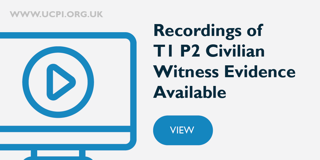 Eight civilian witnesses at the Inquiry's recent Tranche 1 (Phase 2) evidence hearings had an audio-visual stream of their evidence broadcast on YouTube. Recordings are available to watch and download on the hearing day pages: ucpi.org.uk/list-of-hearin…