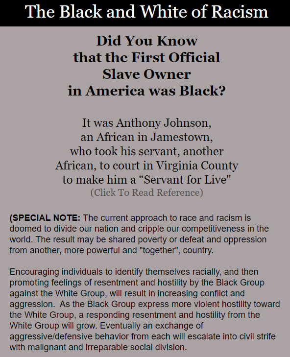 OUR NATION IS DISINTEGRATING INTO CHAOS.

We must find a way to reconcile and unite.

Learning these hidden truths about race and slavery will help us overcome.

Please read:
 TheBlackAndWhiteOFRacism.com