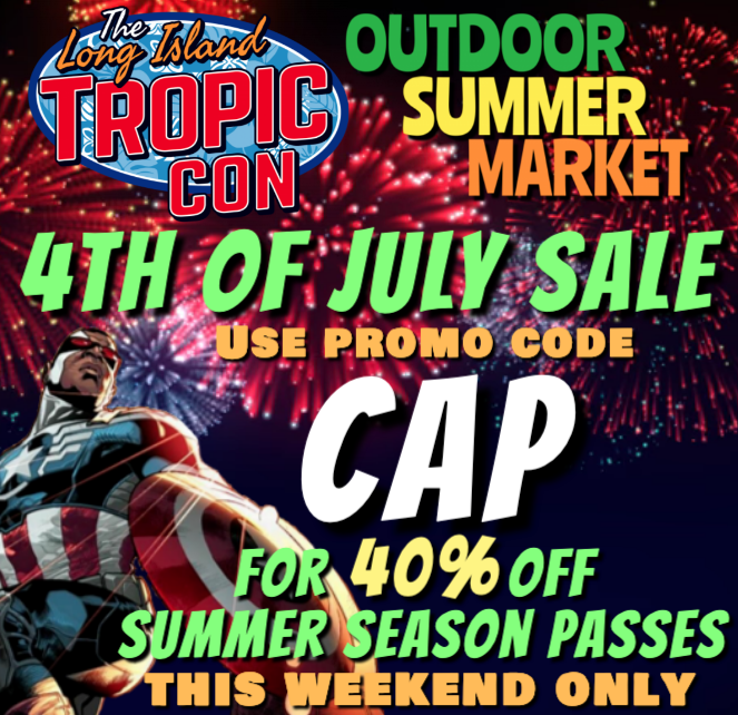 LITropicCon's tweet photo. Our buddy, Sam, is bringing you a special deal to celebrate the 4th!! With over 100 of the best local artists and vendors over the course of the summer, Tropic Con: Outdoor Summer Market is the biggest pop culture event of the season!! https://t.co/krw8yJAdIw https://t.co/Shij96vqor