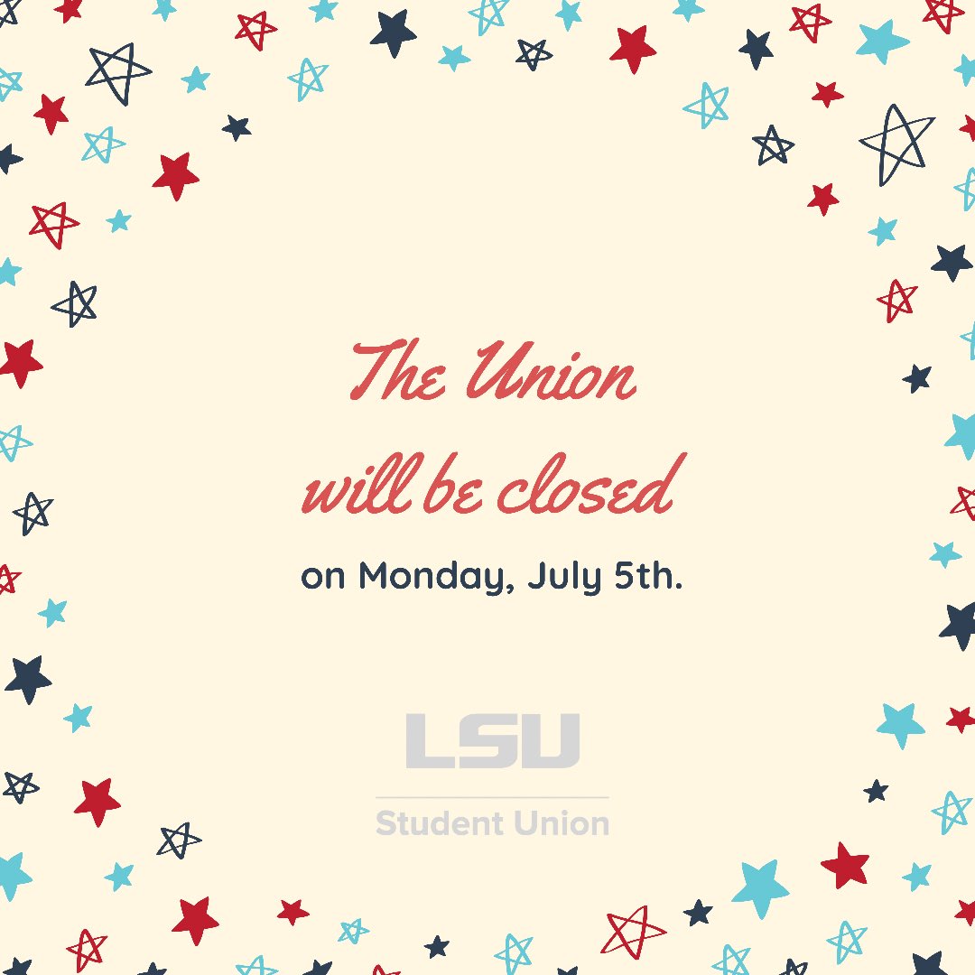 LSUStudentUnion's tweet photo. Just a reminder that the #lsustudentunion will be closed Monday, July 5th. 💙 https://t.co/8zYzx812xQ
