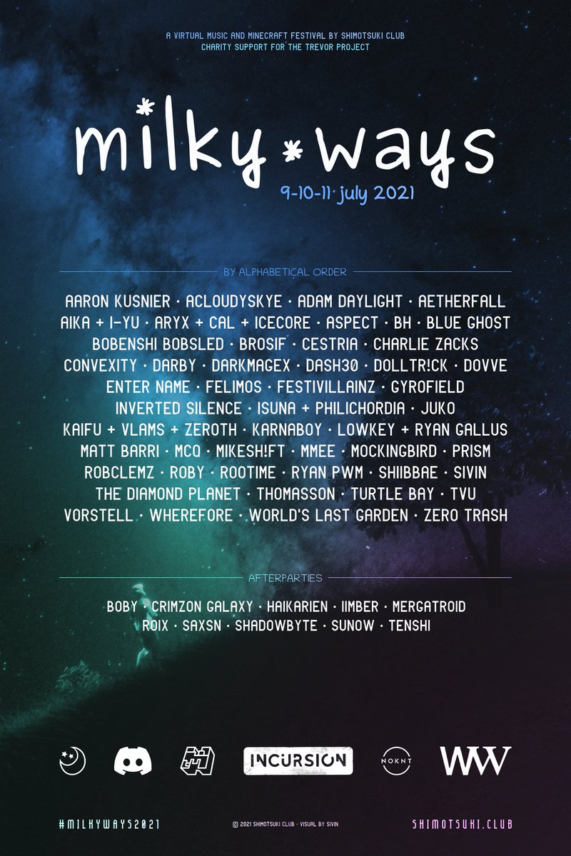 SHIMOTSUKI 🌙 (@shimotsukiclub) on Twitter photo MILKY WAYS
A MINECRAFT SUMMER FESTIVAL
9-10-11 JULY 2021
SUPPORT BY <a href="/incursionrecs/">Incursion Recordings</a> / <a href="/NoknT_Records/">NoKnT Records</a> / Wishing Well
CHARITY SUPPORT FOR <a href="/TrevorProject/">The Trevor Project</a>
⭐ join.shimotsuki.club ⭐ MILKY WAYS
A MINECRAFT SUMMER FESTIVAL
9-10-11 JULY 2021
SUPPORT BY <a href="/incursionrecs/">Incursion Recordings</a> / <a href="/NoknT_Records/">NoKnT Records</a> / Wishing Well
CHARITY SUPPORT FOR <a href="/TrevorProject/">The Trevor Project</a>
⭐ join.shimotsuki.club ⭐