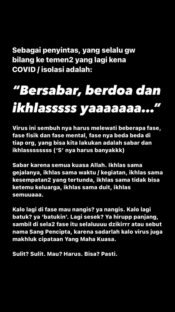 Sbg penyintas yg selalu gw blg ke temen yg lagi positive COVID adalah: 

Bersabar, berdoa, &amp; ikhlasss.