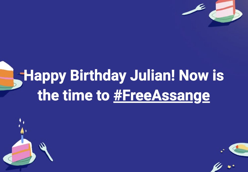 Happy Birthday Julian Assange! Now is the time to 