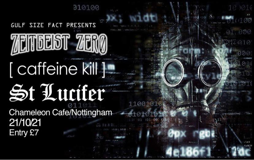 Double boom! One #caffeinekill show not enough for you? Now also announcing 21 Oct - the Chameleon Arts Cafe, Nottingham, with <a href="/StLuciferLive/">ST LUCIFER</a> and <a href="/ZeitgeistZero/">Zeitgeist Zero</a>