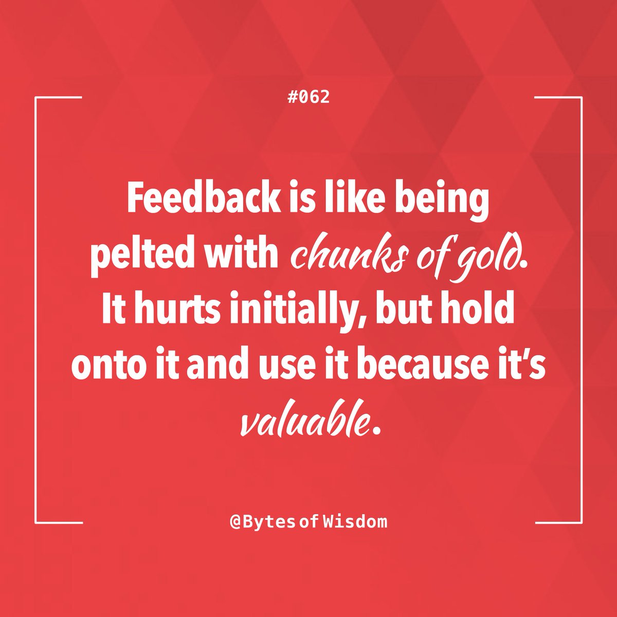 samjarman's tweet photo. Feedback is like being pelted with chunks of gold. It hurts initially, but hold onto it and use it because it's valuable. #BytesOfWisdom https://t.co/ZS5l7130Sn https://t.co/xnVAvVmBA5