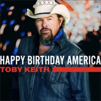 Happy Birthday America - Single by Toby Keith  