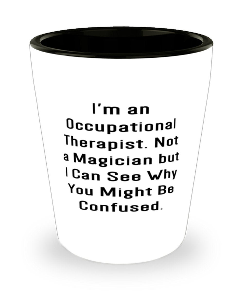 Excited to share the latest addition to my #etsy shop: I'm An Occupational Therapist. Not A Magician But I. Shot Glass, Occupational Therapist Ceramic Cup, New Gifts For Occupational Therapist etsy.me/3hecvXu #giftsformenwomen #birthdaygifts #birthdayshotglass