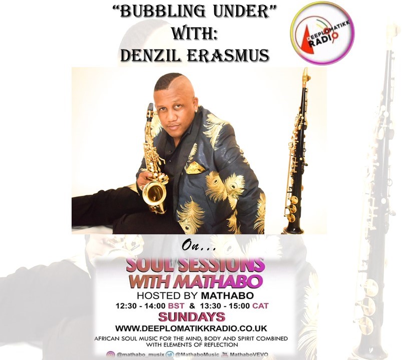 Today on "Bubbling Under" we interview talented saxophonist Denzil Erasmus and he will put us into a wonderful jazz bliss this afternoon with his single "They say". Tune in at 12:30 BST or 1:30 CAT on deeplomatikkradio.co.uk