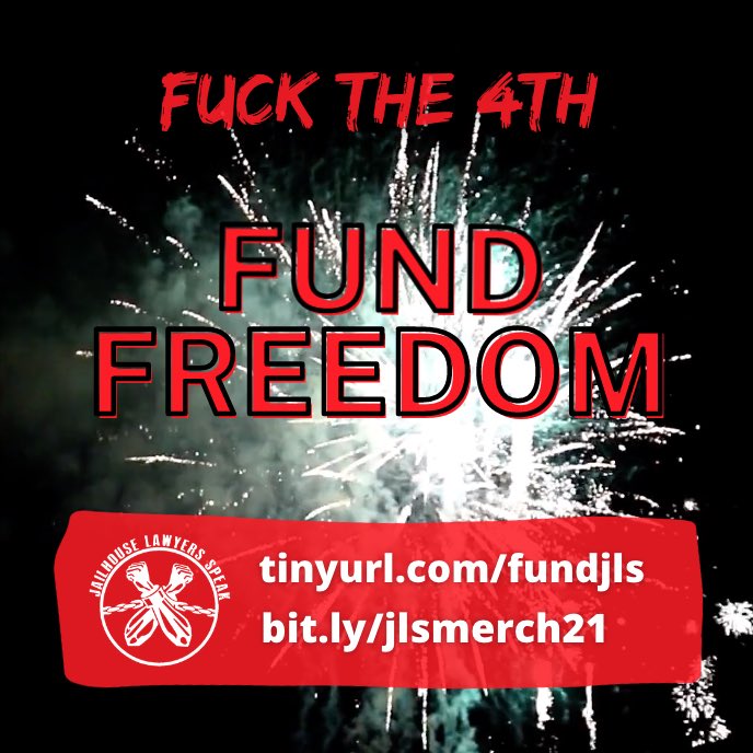 🔥 FUCK THE 4th 🔥 FUND FREEDOM Jailhouse Lawyers Speak is a collective of incarcerated organizers struggling against state violence from the inside. Help us reach $10,000 to support the commissary and legal needs of inside organizers 🔥 tinyurl.com/fundjls