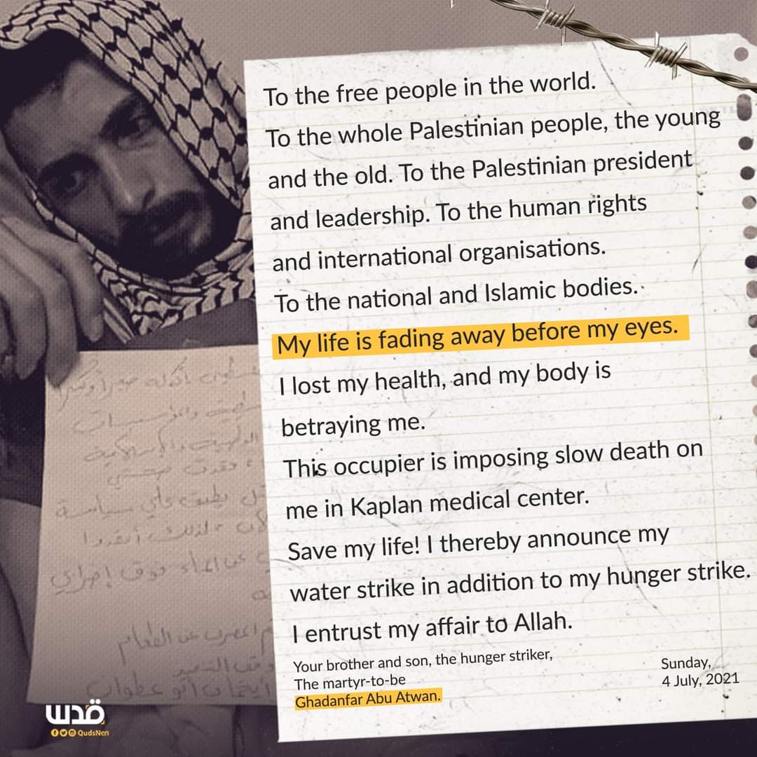 Letter written by the Palestinian prisoner Ghadanfar Abu Atwan who has been on hunger strike for more than 61 days in protest of his administrative detention, without a charge or trial, by the Israeli occupation authorities.  
#FreePalaestine