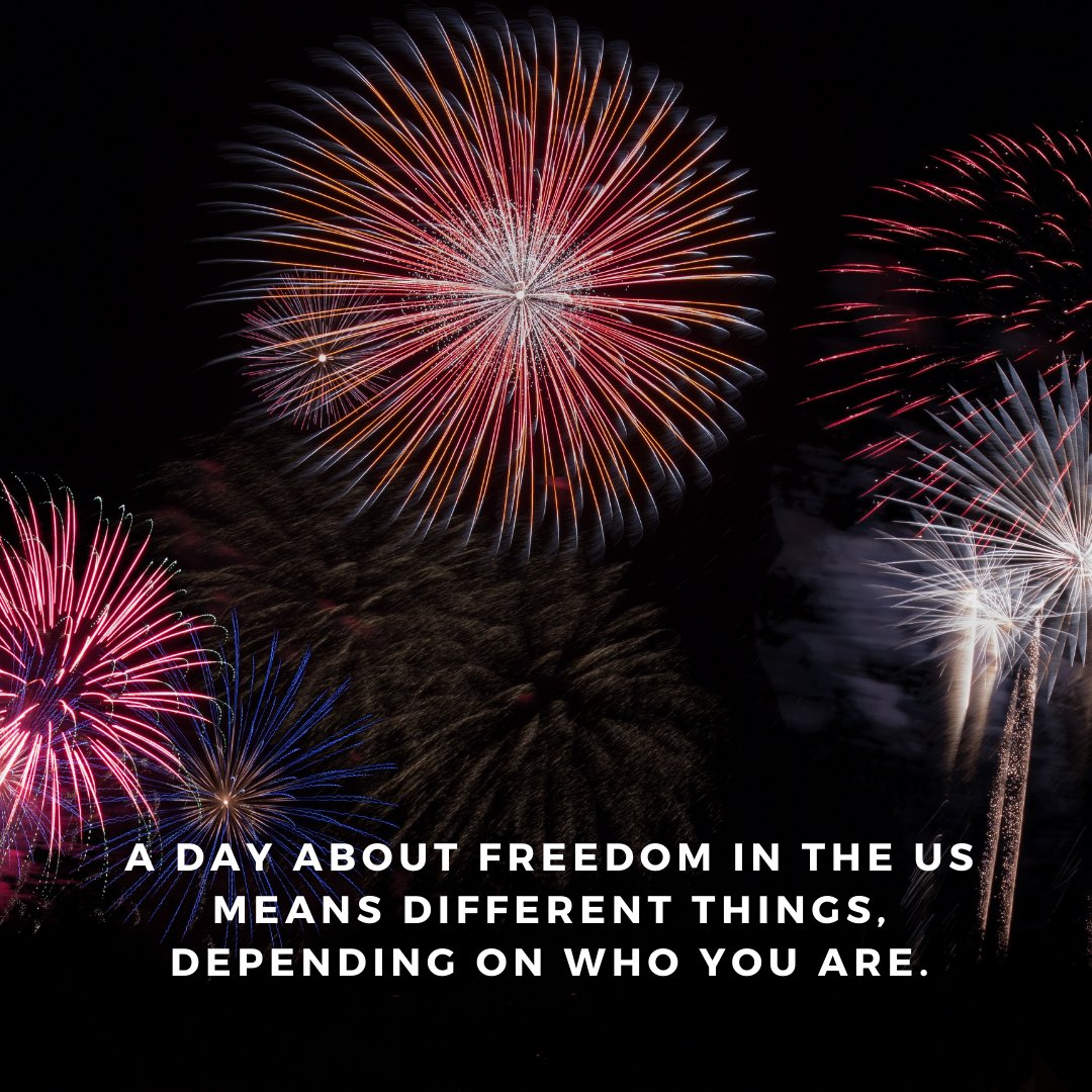 Shout out to everyone for who July 4th isn’t about freedom.
