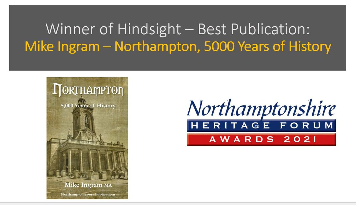 Northamptonshire Heritage Forum Awards 2021
Hindsight Award for best published work won by ‘Northampton, 5000 years of History” by Mike Ingram