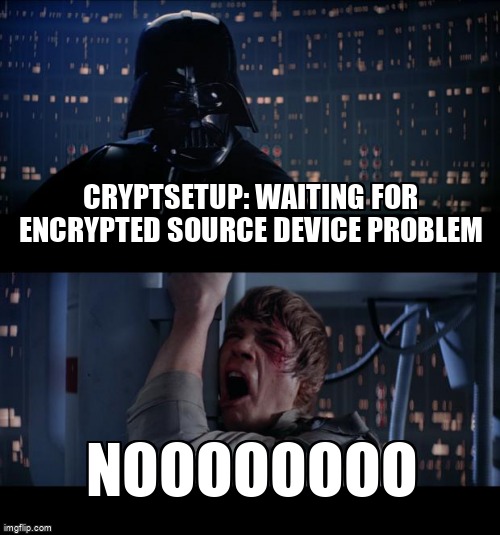 askubuntumemes's tweet image. cryptsetup: Waiting for encrypted source device problem askubuntu.com/questions/1350… #cryptsetup #encryption