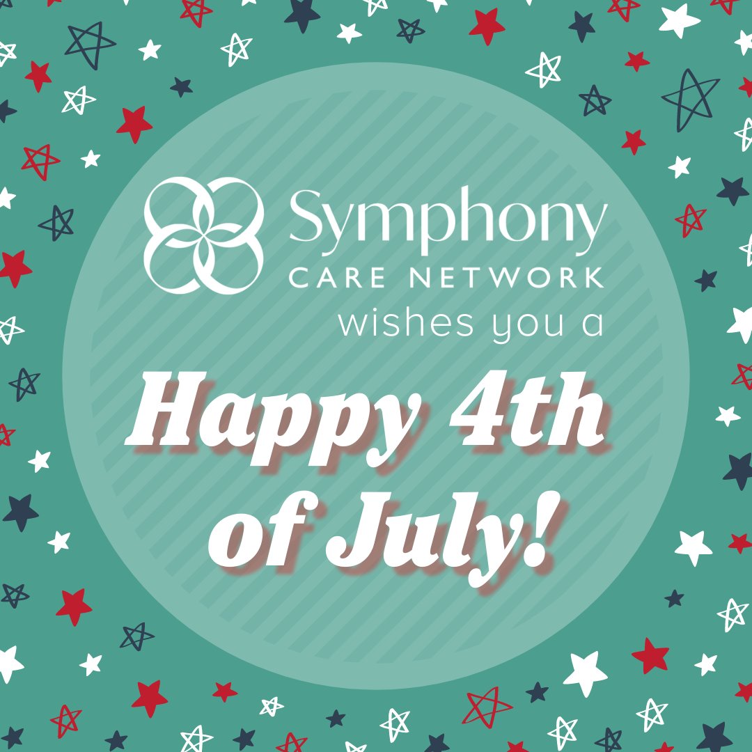 Happy 4th of July from Symphony Care Network! We hope you and your family have an amazing and safe day! 🇺🇸 🎆 #SymphonyStrong