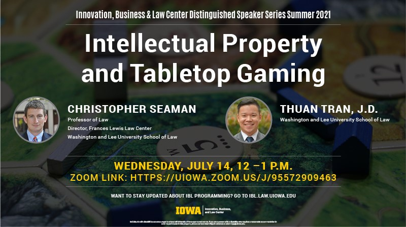 IowaIPLS's tweet image. On July 14 at 12pm, Iowa Innovation, Business &amp;amp; Law Center will be hosting two exciting speakers to discuss the intersection between tabletop games and intellectual property. Join us on Zoom or for an in-person livestream at the Boyd Law Building, Room 245.