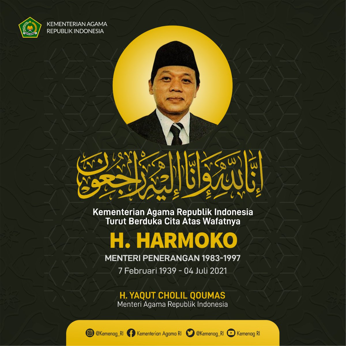 YaqutCQoumas's tweet photo. Innalillahi wa Inna ilaihi rojiun..

Telah berpulang ke Rahmatullah Bapak H. Harmoko, Menteri Penerangan RI 1983 - 1997

InsyaAllah Husnul Khotimah, catatan amal baiknya diterima oleh Allah SWT. Semoga diberikan ikhlas untuk keluarga yang ditinggalkan.

Lahul Fatihah https://t.co/mCN4mjmST2