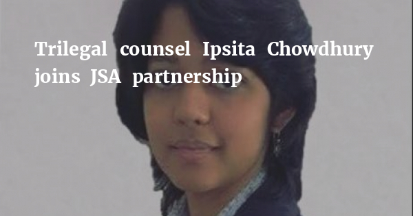 Trilegal counsel Ipsita Chowdhury joins JSA partnership bit.ly/3Asq0KX