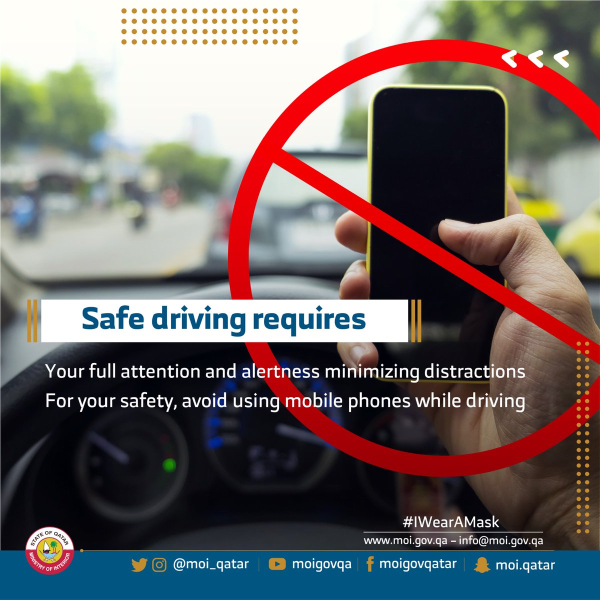 Stay focused while driving to ensure your safety on the roads. Using mobile while driving takes your focus off the road and puts your life and the lives of others at risk. #MoIQatar #IWearAMask #Qatar