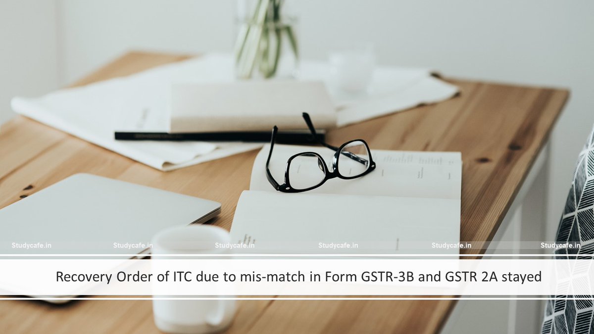 studycafe_in's tweet photo. Recovery Order of ITC due to mis-match in Form GSTR-3B and GSTR 2A stayed https://t.co/ausy4NgpJJ #GST #formgstr3b #GSTR3B #GSTR2B Twitter @castudycafe https://t.co/B214i1a5Rg
