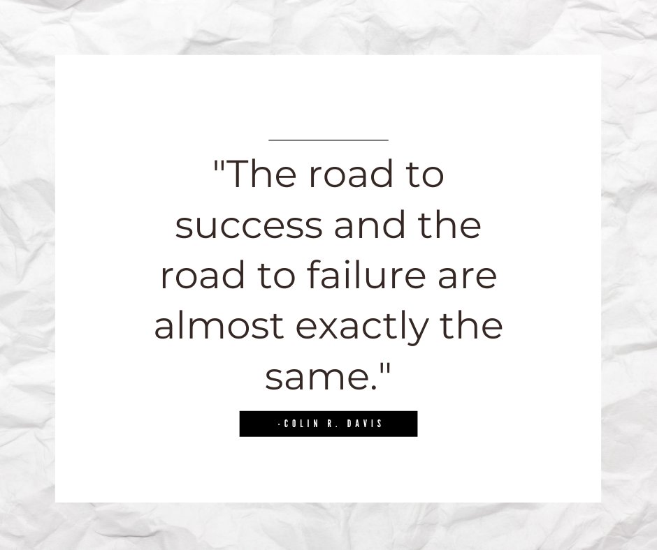 "The road to success and the road to failure are almost exactly the same."
Even when it's hard, keep on going!!  💪