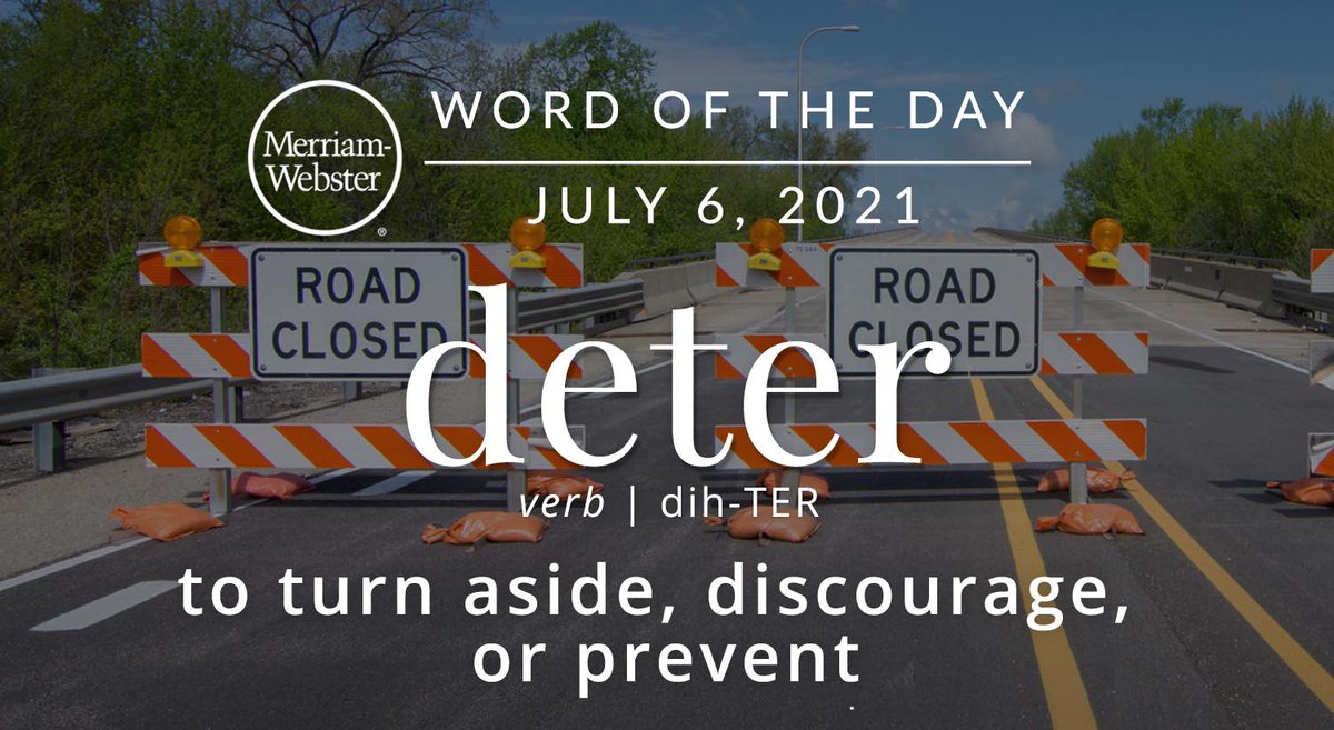 MerriamWebster's tweet photo. Good morning! Today's #WordOfTheDay is 'deter' https://t.co/oEbYZnLOxy https://t.co/HosysJ14mG