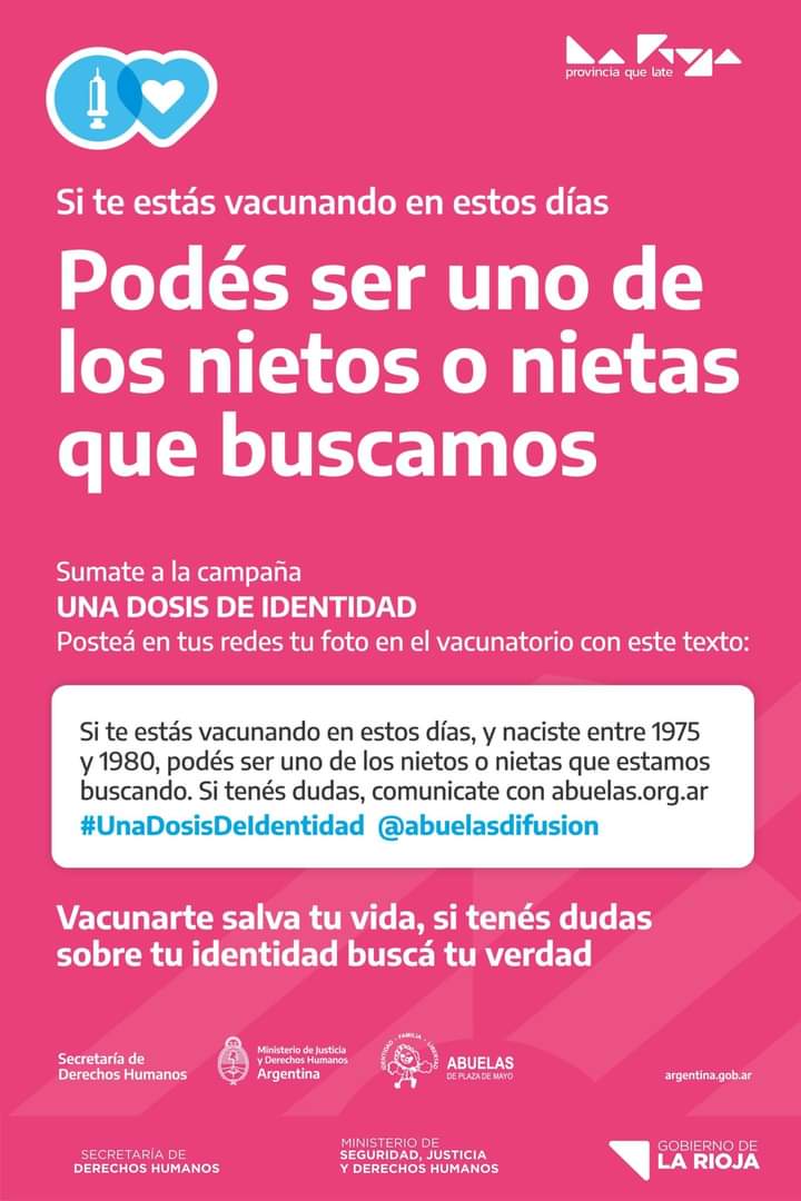 LR_DDHH1's tweet photo. La Secretaria de Derechos Humanos de La Rioja, comparte la campaña de Abuela de Plaza de Mayo "Una dosis de identidad" orientada a crear conciencia sobre una búsqueda que aún continúa.
A través de esta iniciativa, se invita a las personas de más de 40 años que empiezan a recibir. https://t.co/bxkSoFWKJa
