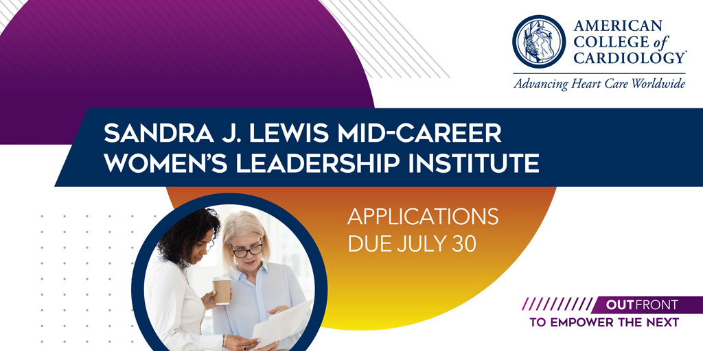 American College Of Cardiology The Sandra J Lewis Mid Career Women S Leadership Institute Was Designed To Support Guide Cv Physician Women 12 21 Years Post Fellowship And Empower Them To Take Charge