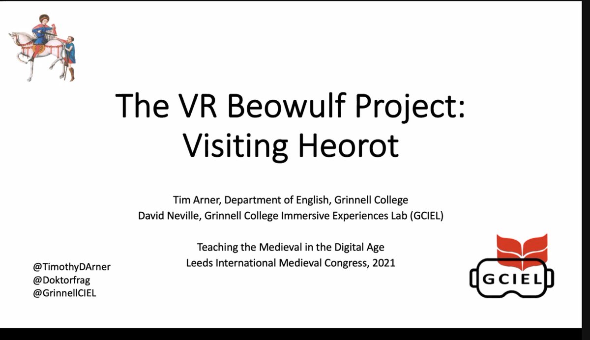 First paper in the session 'Teaching the Medieval in the Digital Age' is 'The VR Beowulf Project: Visiting Heorot' by 
<a href="/TimothyDArner/">Timothy D. Arner</a> <a href="/doktorfrag/">David Neville, PhD, MS</a> <a href="/GrinnellCIEL/">Grinnell College Immersive Experiences Lab (GCIEL)</a> #IMC2021