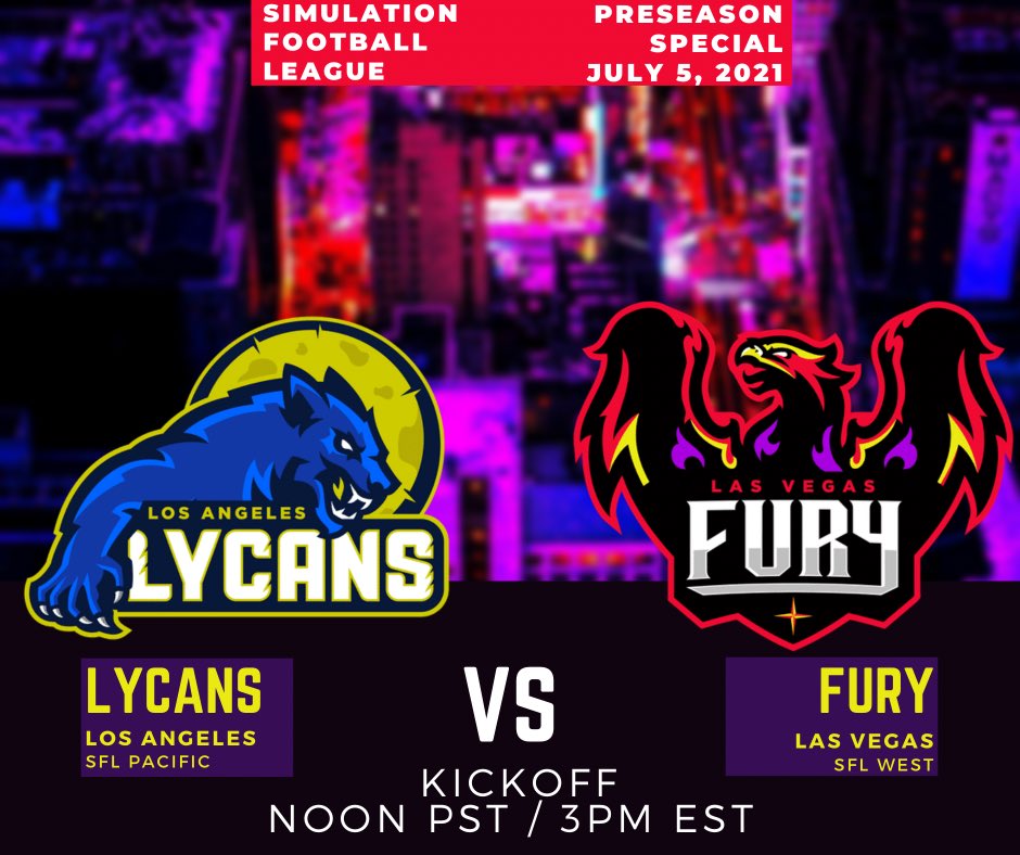 SFL PRESEASON SPECIAL

<a href="/SFL_Lycans/">Los Angeles Lycans</a> v #FightinCityFury 

Vegas, the fight capital of the world and the newly revamped Fury looks to climb back as a the playoff contender for S17. 

We will provide a link closer to kickoff!