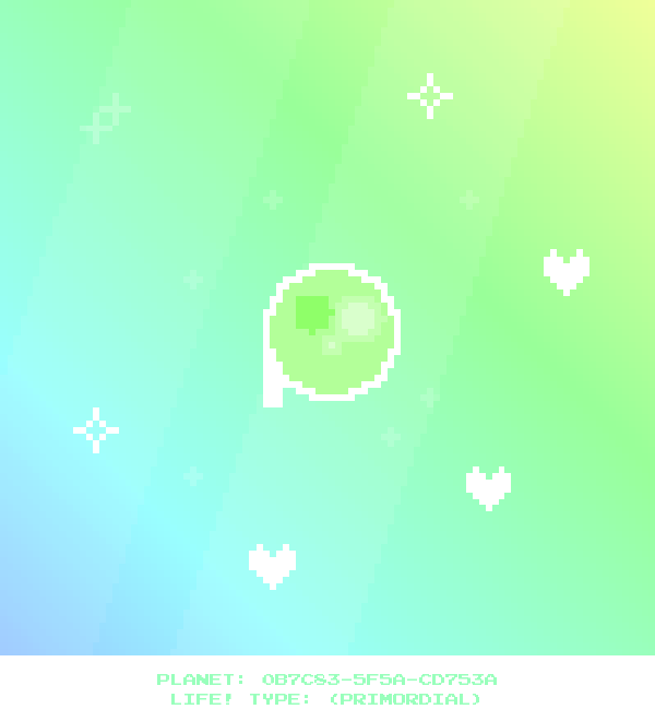 PLANET: 0B7C83-5F5A-CD753A
LIFE! TYPE: (PRIMORDIAL)