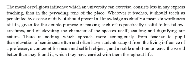 John Stuart Mill in 1867 on the moral purpose of the university. Something to aspire to here.